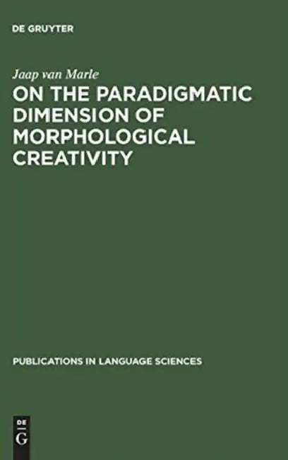 On the Paradigmatic Dimension of Morphological Creativity by Jaap Van Marle