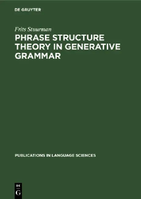 Phrase Structure Theory in Generative Grammar by Frits Stuurman