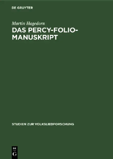 Das Percy-Folio-Manuskript: Die Stellung Der Volksballaden Des Percy-Folio-Manuskripts in Der Englisch-Schottischen Volksballaden-Tradition by Martin Hagedorn