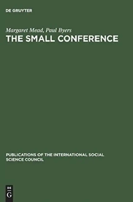 The Small Conference: An Innovation in Communication by Margaret Mead, Paul Byers