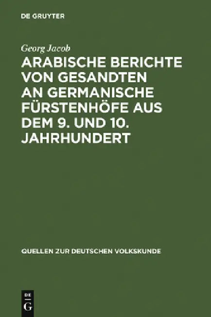 Arabische Berichte Von Gesandten an Germanische Fürstenhöfe Aus Dem 9. Und 10. Jahrhundert by Georg Jacob