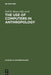 The Use of Computers in Anthropology by Hymes, Wenner-Gren Foundation for Anthropologic