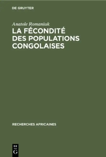 La fécondité des populations congolaises by Anatole Romaniuk