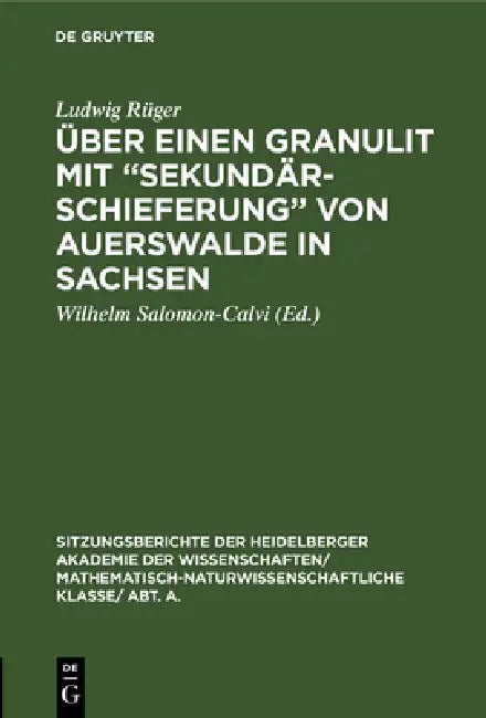 Über einen Granulit mit "Sekundärschieferung" von Auerswalde in Sachsen by Ludwig Rüger, Wilhelm Salomon-Calvi