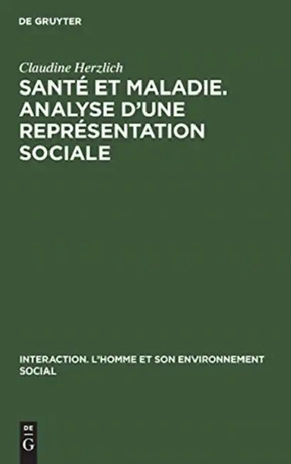 Santé et maladie. Analyse d'une représentation sociale by Claudine Herzlich, Serge Moscovici