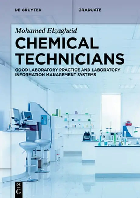Chemical Technicians: Good Laboratory Practice and Laboratory Information Management Systems by Mohamed Elzagheid