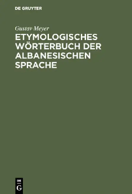 Etymologisches Wörterbuch der albanesischen Sprache by Gustav Meyer