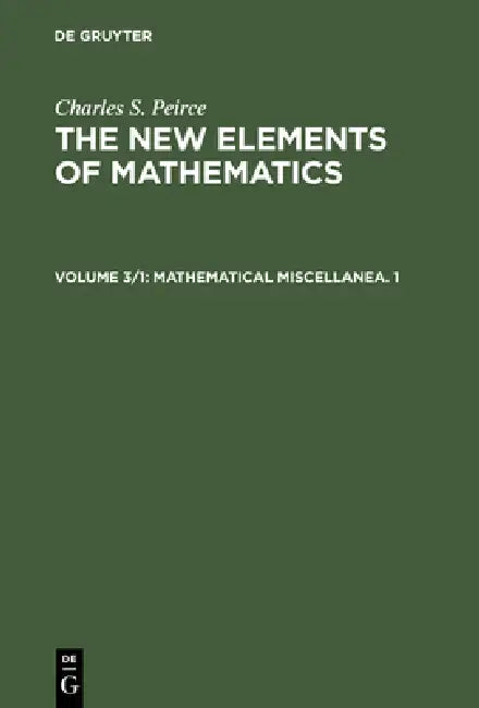 Mathematical Miscellanea. 1 by Carolyn Eisele, Charles S. Peirce