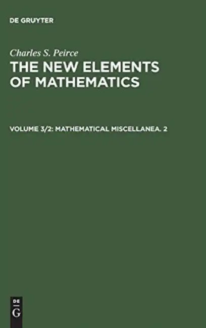 Mathematical Miscellanea. 2 by Carolyn Eisele, Charles S. Peirce