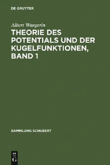 Theorie Des Potentials Und Der Kugelfunktionen, Band 1 by Albert Wangerin