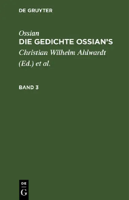 Ossian [Angebl. Verf.]; James Macpherson: Die Gedichte Oisian's. Band 3 by Christian Wilhelm Ahlwardt, Ossian [Angebl Verf ]., James MacPherson