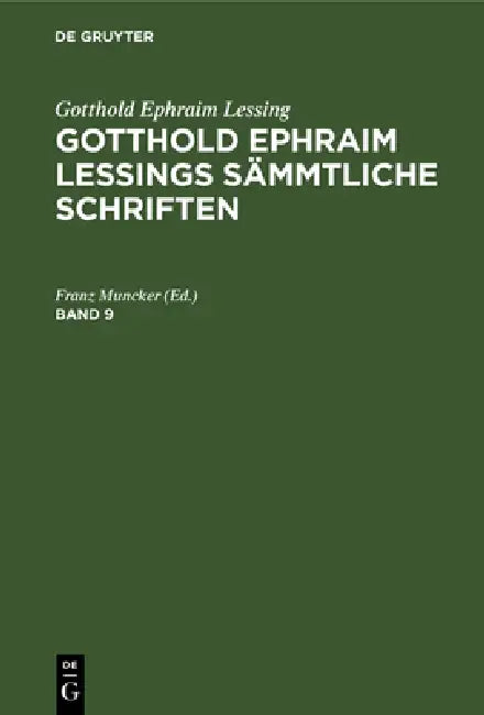Gotthold Ephraim Lessing: Gotthold Ephraim Lessings Sämmtliche Schriften. Band 9 by Franz Muncker