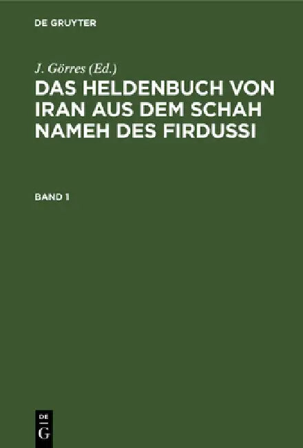 Das Heldenbuch Von Iran Aus Dem Schah Nameh Des Firdussi. Band 1 by J. Görres