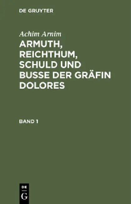 Armuth, Reichthum, Schuld und Buße der Gräfin Dolores by Achim Arnim