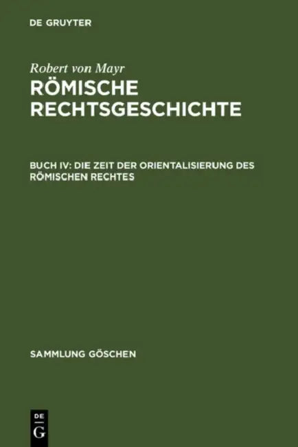 Die Zeit der Orientalisierung des römischen Rechtes by Robert Von Mayr