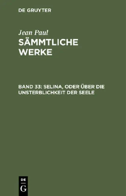 Sämmtliche Werke, Band 33, Selina, oder über die Unsterblichkeit der Seele by Jean Paul
