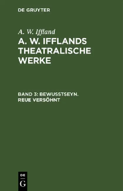 Bewußtseyn. Reue Versöhnt by A. W. Iffland