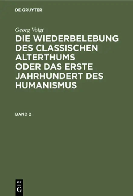 Die Wiederbelebung des classischen Alterthums oder das erste Jahrhundert des Humanismus by Max Lehnerdt, Georg Voigt