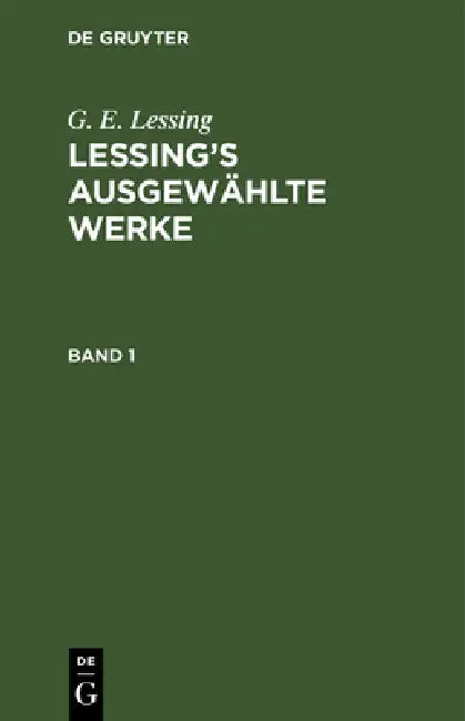 G. E. Lessing: Lessing's Ausgewählte Werke. Band 1 by G. E. Lessing