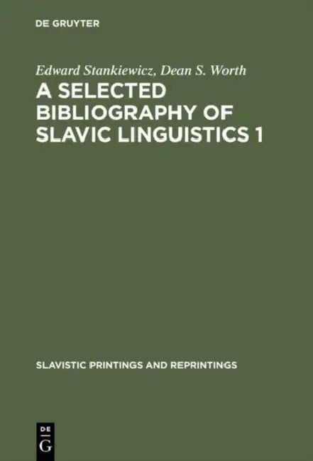 A Selected Bibliography of Slavic Linguistics 1 by Edward Stankiewicz, Dean S. Worth