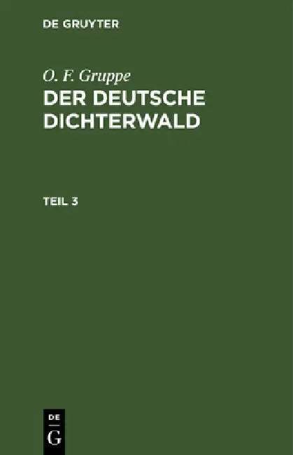 O. F. Gruppe: Der Deutsche Dichterwald. Teil 3 by O. F. Gruppe