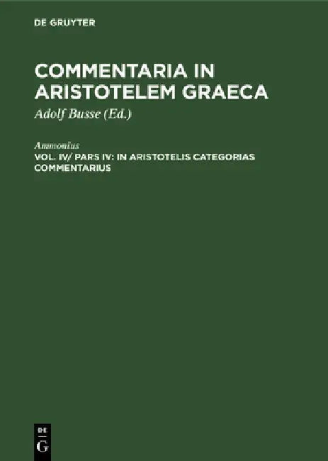 In Aristotelis Categorias Commentarius by Ammonius, Adolf Busse
