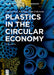 Plastics in the Circular Economy by Vincent Jan Rudy Voet Jager Folkersma