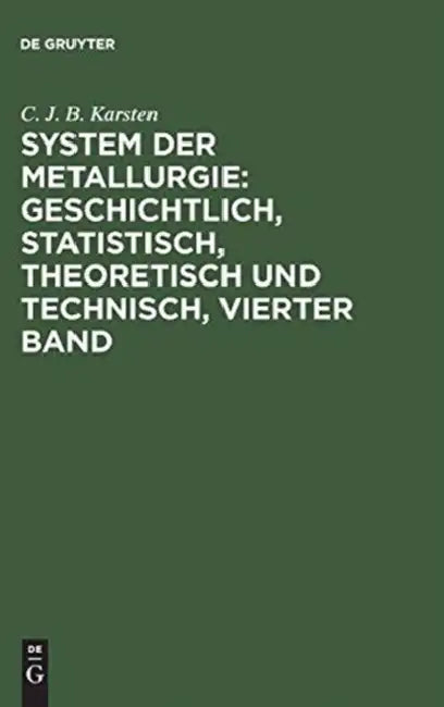 System der Metallurgie: geschichtlich, statistisch, theoretisch und technisch, Vierter Band by C. J. B. Karsten