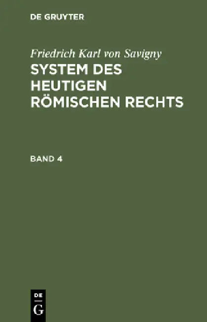 System des heutigen römischen Rechts by Friedrich Karl Von Savigny