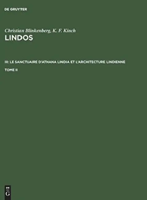 Christian Blinkenberg; K. F. Kinch: Lindos. III: Le Sanctuaire d'Athana Lindia Et l'Architecture Lindienne. Tome II by Christian Blinkenberg, K. F. Kinch