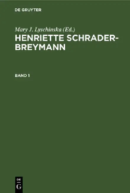 Mary J. Lyschinska: Henriette Schrader-Breymann. Band 1 by Arnold Breymann, Mary J. Lyschinska