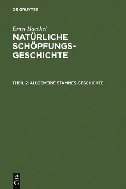 Allgemeine Stammes-Geschichte: (Phylogenie Und Anthropogenie) by Ernst Haeckel