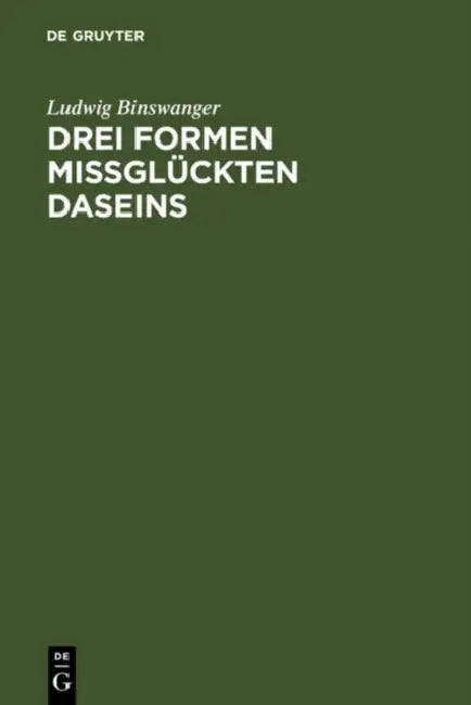 Drei Formen missglückten Daseins by Ludwig Binswanger