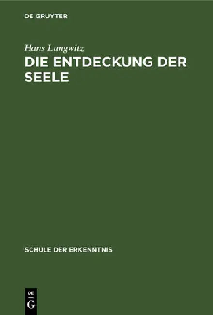 Die Entdeckung Der Seele: Allgemeine Psychobiologie by Hans Lungwitz