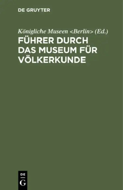 Führer Durch Das Museum Für Völkerkunde by Königliche Museen