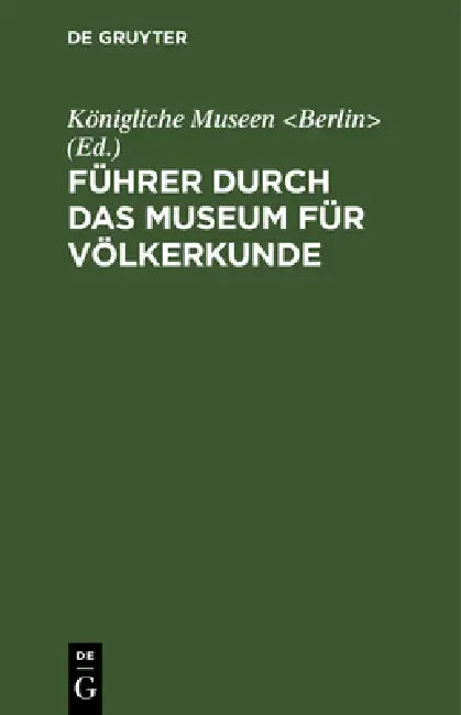 Führer Durch Das Museum Für Völkerkunde by Königliche Museen