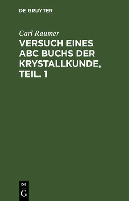 Versuch eines ABC Buchs der Krystallkunde, Teil. 1 by Carl Raumer