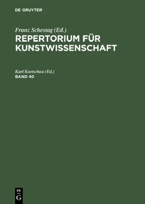 Repertorium Für Kunstwissenschaft. Band 40 by Karl Koetschau