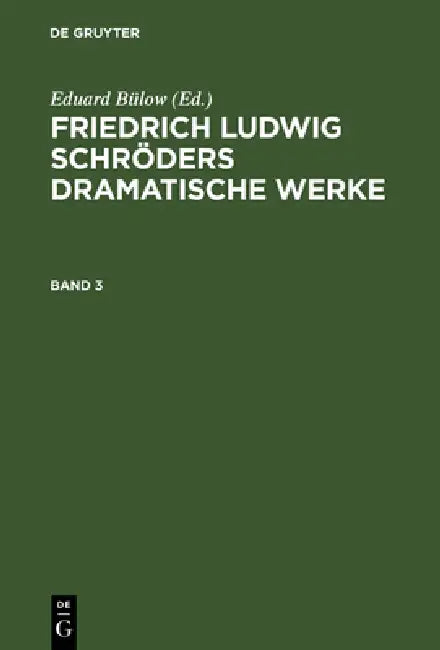 Friedrich Ludwig Schröders Dramatische Werke by Ludwig Tieck, Eduard Bülow