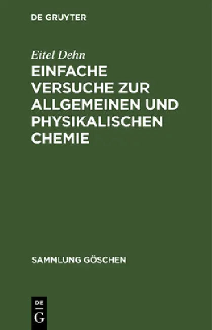Einfache Versuche Zur Allgemeinen Und Physikalischen Chemie: 371 Versuche by Eitel Dehn