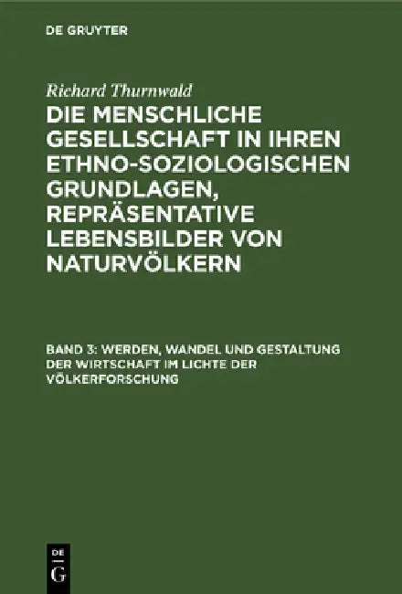 Werden, Wandel Und Gestaltung Der Wirtschaft Im Lichte Der Völkerforschung by Richard Thurnwald