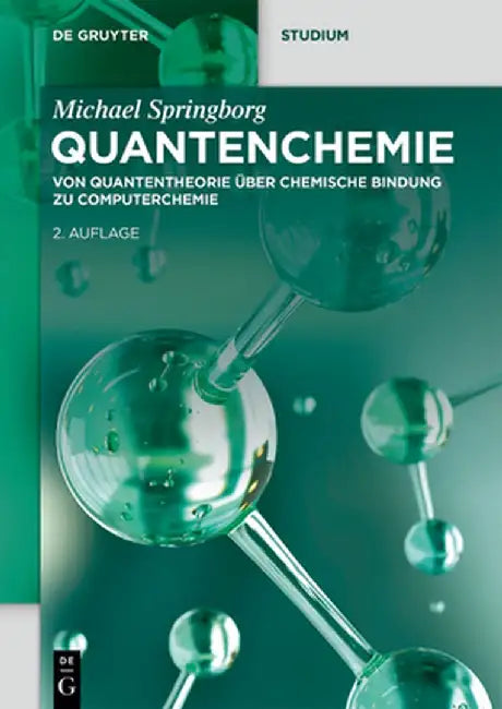 Quantenchemie: Von Quantentheorie Über Chemische Bindung Zu Computerchemie by Michael Springborg
