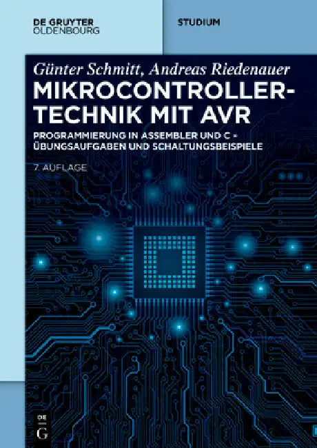 Mikrocontrollertechnik Mit AVR: Programmierung in Assembler Und C - Übungsaufgaben Und Schaltungsbeispiele by Günter Schmitt, Andreas Riedenauer
