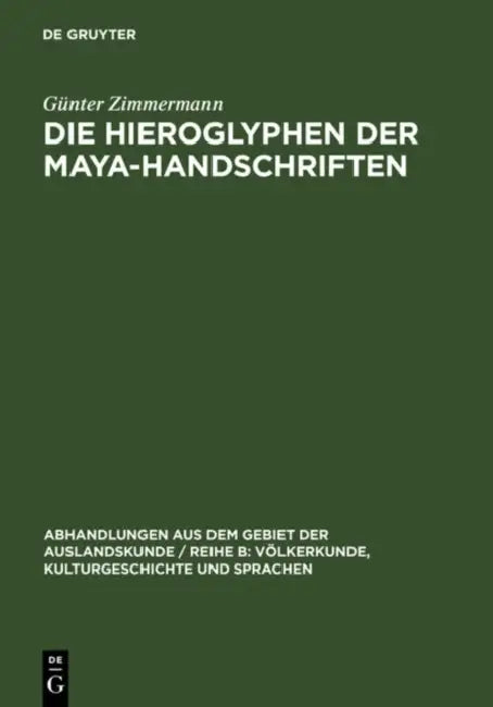 Die Hieroglyphen der Maya-Handschriften by Günter Zimmermann