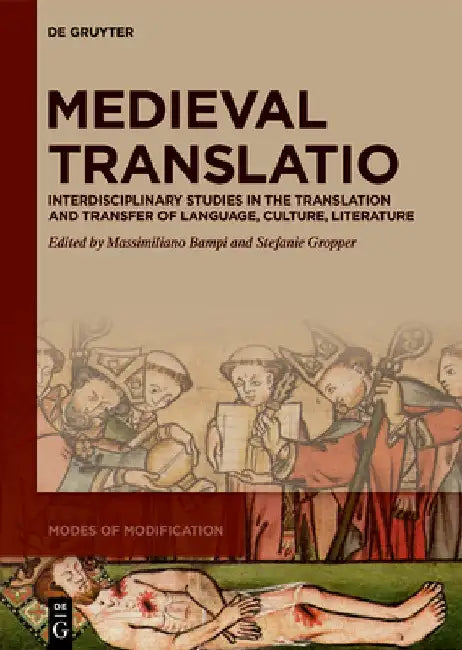 Medieval Translatio: Interdisciplinary Studies in the Translation and Transfer of Language, Culture, Literature by Massimiliano Bampi