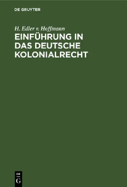 Einführung in Das Deutsche Kolonialrecht by H. Edler V. Hoffmann