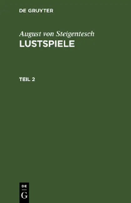 August Von Steigentesch: Lustspiele. Teil 2 by August Von Steigentesch