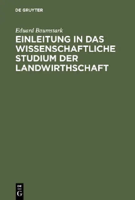 Einleitung in das wissenschaftliche Studium der Landwirthschaft by Eduard Baumstark