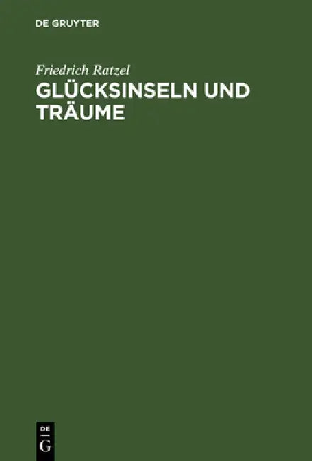 Glücksinseln und Träume by Friedrich Ratzel