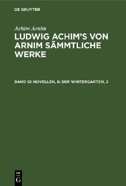 Novellen, 6: Der Wintergarten, 2 by Wilhelm Grimm, Achim Arnim